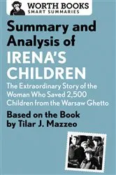 Book cover of Summary and Analysis of Irena's Children: The Extraordinary Story of the Woman Who Saved 2,500 Children from the Warsaw Ghetto by Worth Books