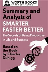 Book cover of Summary and Analysis of Smarter Faster Better: The Secrets of Being Productive in Life and Business by Worth Books