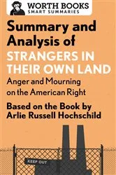 Book cover of Summary and Analysis of Strangers in Their Own Land: Anger and Mourning on the American Right by Worth Books