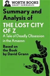 Book cover of Summary and Analysis of The Lost City of Z: A Tale of Deadly Obsession in the Amazon by Worth Books