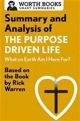Book cover of Summary and Analysis of The Purpose Driven Life: What On Earth Am I Here For? by Worth Books