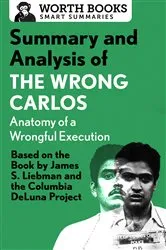 Book cover of Summary and Analysis of The Wrong Carlos: Anatomy of a Wrongful Execution by Unknown