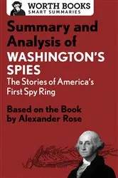 Book cover of Summary and Analysis of Washington's Spies: The Story of America's First Spy Ring by Worth Books