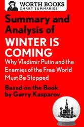 Book cover of Summary and Analysis of Winter Is Coming: Why Vladimir Putin and the Enemies of the Free World Must Be Stopped by Worth Books