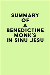 Book cover of Summary of A Benedictine Monk's In Sinu Jesu by IRB Media