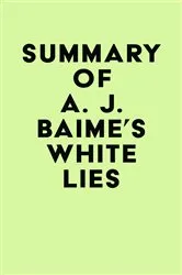Book cover of Summary of A. J. Baime's White Lies by IRB Media