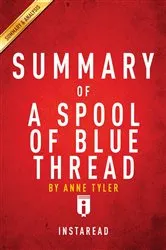 Book cover of Summary of A Spool of Blue Thread by Summaries, Instaread,