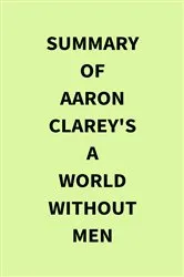 Book cover of Summary of Aaron Clarey's A World Without Men by IRB Media
