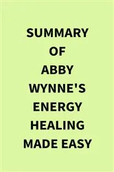 Book cover of Summary of Abby Wynne's Energy Healing Made Easy by IRB Media
