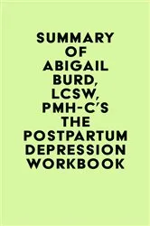 Book cover of Summary of Abigail Burd, LCSW, PMH-C's The Postpartum Depression Workbook by IRB Media