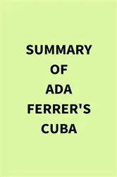 Book cover of Summary of Ada Ferrer's Cuba by IRB Media