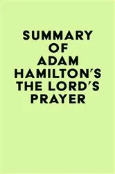 Book cover of Summary of Adam Hamilton's The Lord's Prayer by IRB Media