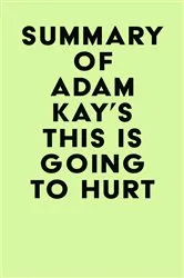Book cover of Summary of Adam Kay's This is Going to Hurt by IRB Media