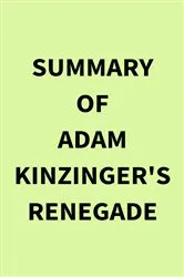 Book cover of Summary of Adam Kinzinger's Renegade by IRB Media
