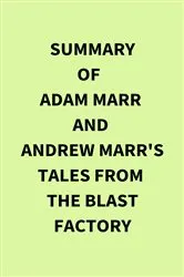 Book cover of Summary of Adam Marr and Andrew Marr's Tales from the Blast Factory by IRB Media