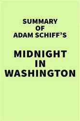 Book cover of Summary of Adam Schiff's Midnight in Washington by IRB Media