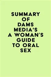 Book cover of Summary of Adams Media's A Woman's Guide to Oral Sex by IRB Media