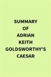 Book cover of Summary of Adrian Keith Goldsworthy's Caesar by IRB Media