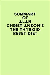Book cover of Summary of Alan Christianson's The Thyroid Reset Diet by IRB Media