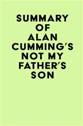 Book cover of Summary of Alan Cumming's Not My Father's Son by Unknown
