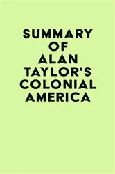 Book cover of Summary of Alan Taylor's Colonial America by IRB Media