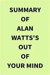 Book cover of Summary of Alan Watts's Out of Your Mind by IRB Media