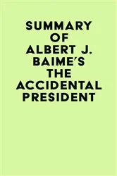 Book cover of Summary of Albert J. Baime's The Accidental President by Unknown