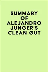Book cover of Summary of Alejandro Junger's Clean Gut by IRB Media