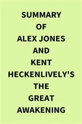 Book cover of Summary of Alex Jones and Kent Heckenlively's The Great Awakening by IRB Media