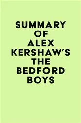 Book cover of Summary of Alex Kershaw's The Bedford Boys by IRB Media