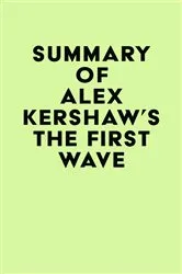 Book cover of Summary of Alex Kershaw's The First Wave by Unknown