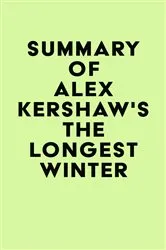 Book cover of Summary of Alex Kershaw's The Longest Winter by Unknown