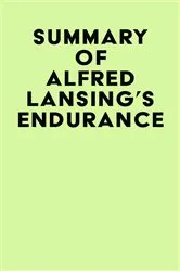 Book cover of Summary of Alfred Lansing's Endurance by IRB Media