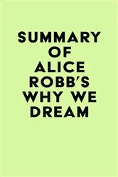 Book cover of Summary of Alice Robb's Why We Dream by IRB Media