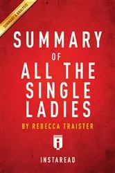 Book cover of Summary of All the Single Ladies by Summaries, Instaread,