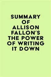 Book cover of Summary of Allison Fallon's The Power of Writing It Down by IRB Media