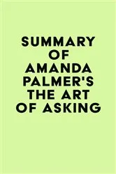 Book cover of Summary of Amanda Palmer's The Art of Asking by Unknown