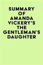 Book cover of Summary of Amanda Vickery's The Gentleman's Daughter by Unknown