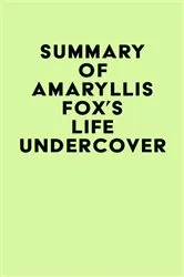 Book cover of Summary of Amaryllis Fox's Life Undercover by Unknown