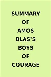 Book cover of Summary of Amos Blas's Boys of Courage by IRB Media
