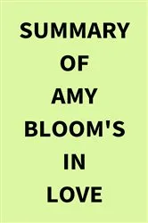 Book cover of Summary of Amy Bloom's In Love by IRB Media