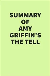 Book cover of Summary of Amy Griffin’s The Tell by IRB Media