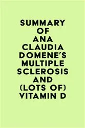 Book cover of Summary of Ana Claudia Domene's Multiple Sclerosis and (lots of) Vitamin D by IRB Media