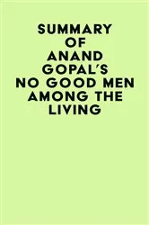Book cover of Summary of Anand Gopal's No Good Men Among The Living by IRB Media