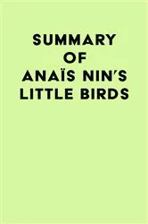 Book cover of Summary of Anaïs Nin's Little Birds by IRB Media