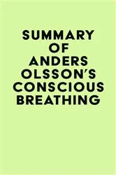 Book cover of Summary of Anders Olsson's Conscious Breathing by Unknown