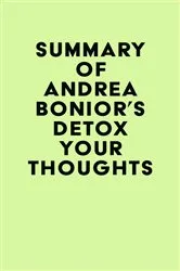 Book cover of Summary of Andrea Bonior's Detox Your Thoughts by Unknown