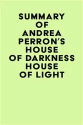 Book cover of Summary of Andrea Perron's House of Darkness House of Light by Unknown