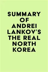 Book cover of Summary of Andrei Lankov's The Real North Korea by Unknown