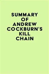 Book cover of Summary of Andrew Cockburn's Kill Chain by IRB Media